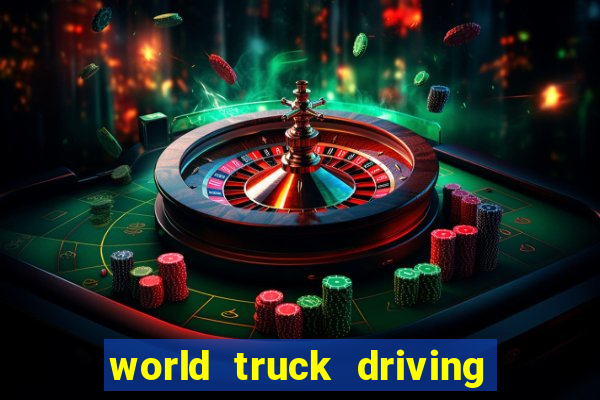 world truck driving simulator dinheiro infinito